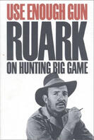use enough gun: on hunting big game by robert ruark